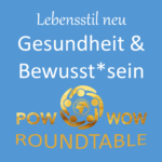 Roundtable Lebensstil neu, Gesundheit & Bewusstsein